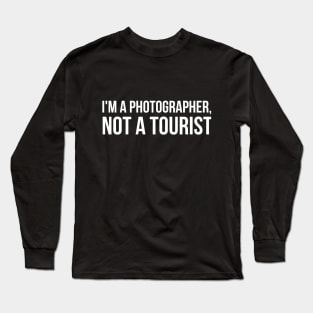 I'm a Photographer, not a tourist joke Long Sleeve T-Shirt